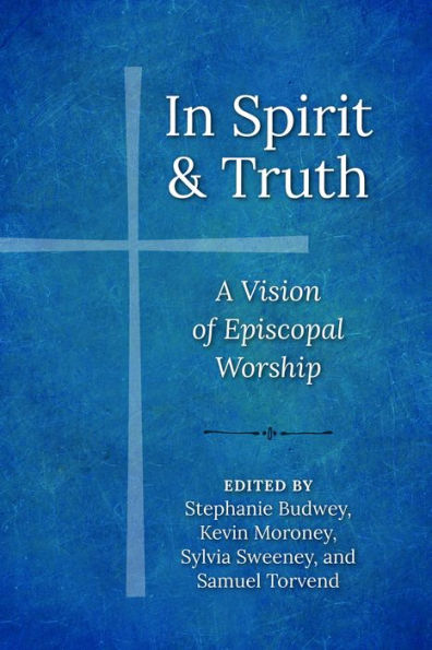 Spirit and Truth: A Vision of Episcopal Worship