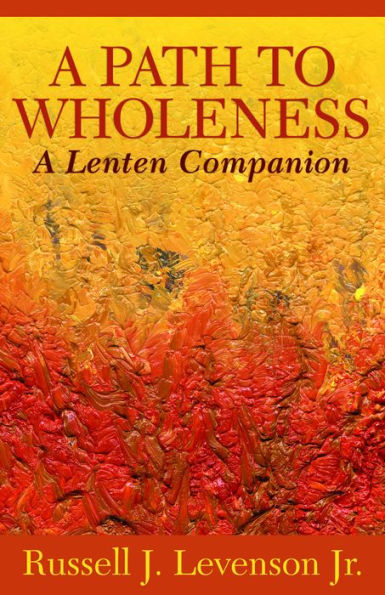 A Path to Wholeness: Lenten Companion