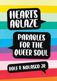 Free electronic books to download Hearts Ablaze: Parables for the Queer Soul 9781640653658