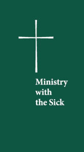 Title: Ministry with the Sick, Author: Church Publishing