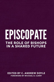 Title: Episcopate: The Role of Bishops in a Shared Future, Author: C. Andrew Doyle