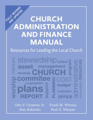 Free mobipocket books download Church Administration and Finance Manual: Resources for Leading the Local Church by Otto F. Crumroy Jr., Stan Kukawka, Frank M. Witman, Paul D. Witman RTF 9781640655645