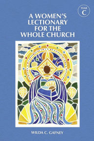 Title: A Women's Lectionary for the Whole Church Year C, Author: Wilda C. Gafney