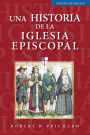 Una historia de la Iglesia Episcopal: Edición en español