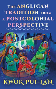 Title: The Anglican Tradition from a Postcolonial Perspective, Author: Kwok Pui-lan