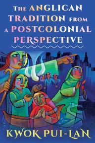 Free download pdf books in english The Anglican Tradition from a Postcolonial Perspective by Kwok Pui-lan  (English literature) 9781640656307