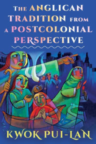 Title: The Anglican Tradition from a Postcolonial Perspective, Author: Kwok Pui-lan