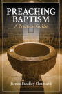 Preaching Baptism: A Practical Guide