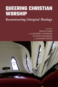 Title: Queering Christian Worship: Reconstructing Liturgical Theology, Author: Bryan Cones