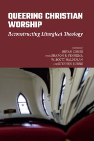 Title: Queering Christian Worship: Reconstructing Liturgical Theology, Author: Bryan Cones