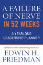 A Failure of Nerve in 52 Weeks: A Yearlong Leadership Planner