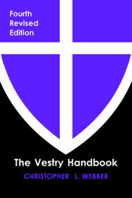 Free book downloads in pdf format The Vestry Handbook, Fourth Edition 9781640656703  (English literature) by Christopher L. Webber