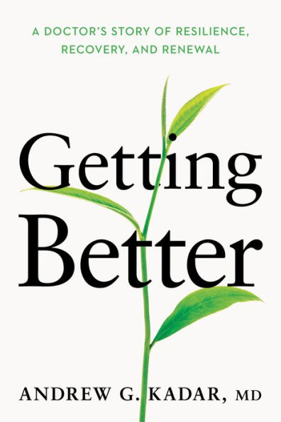 Getting Better: A Doctor's Guide to Resilience, Recovery, and Renewal