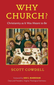 Title: Why Church?: Christianity as It Was Meant to Be, Author: Scott Cowdell Ph.D