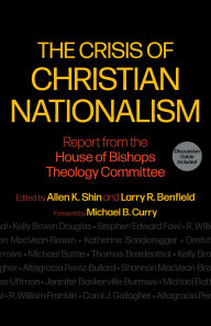 Title: The Crisis of Christian Nationalism: Report from the House of Bishops Theology Committee, Author: Allen K. Shin