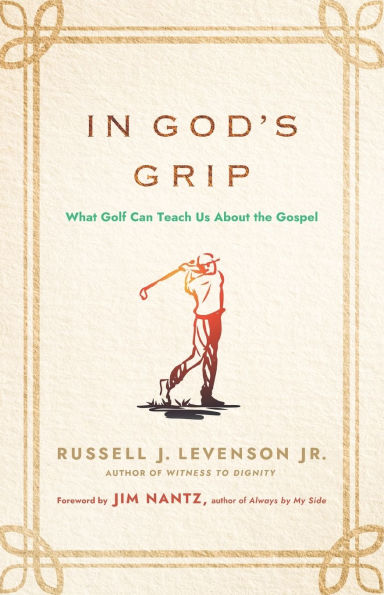 God's Grip: What Golf Can Teach Us About the Gospel