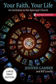 Title: Your Faith, Your Life: An Invitation to the Episcopal Church, Revised Edition, Author: Jenifer Gamber