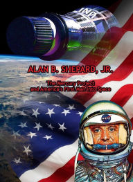 Title: Alan B. Shepard, Jr.: The Mercury Project and America's First Man into Space, Author: Annie Laura Smith