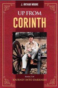 Title: Up From Corinth, Author: J. Arthur Moore