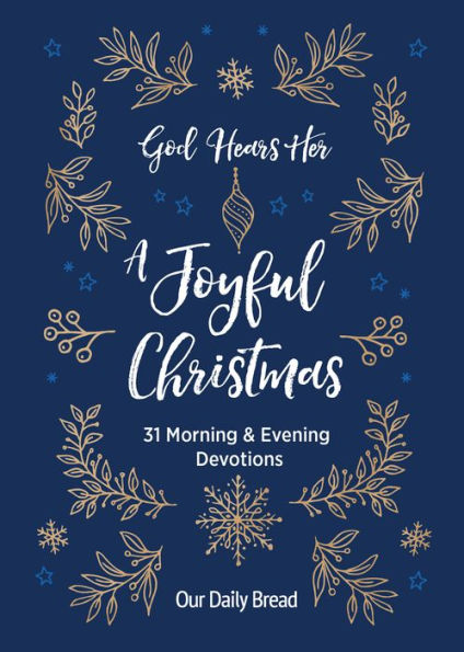 God Hears Her, A Joyful Christmas: 31 Morning and Evening Devotions (A Daily Advent Devotional for Women with 2 Readings Per Day)