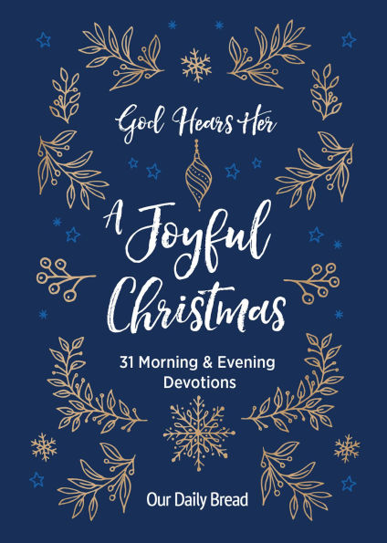 God Hears Her, A Joyful Christmas: 31 Morning and Evening Devotions (A Daily Advent Devotional for Women with 2 Readings Per Day)
