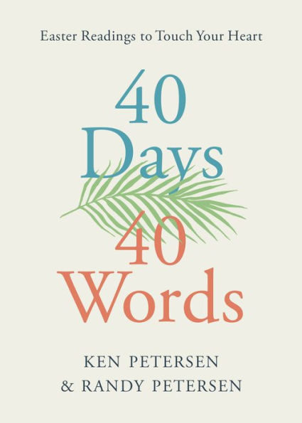 40 Days. Words.: Easter Readings to Touch Your Heart