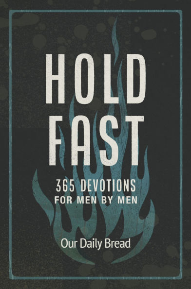 Hold Fast: 365 Devotions for Men by (A Daily Bible Devotional the Entire Year)