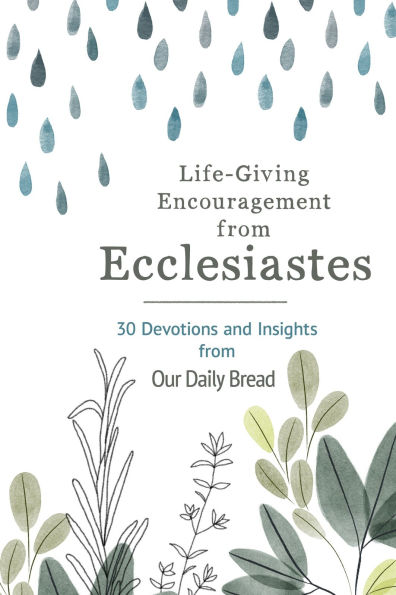 Life-Giving Encouragement from Ecclesiastes: 30 Devotions and Insights Our Daily Bread