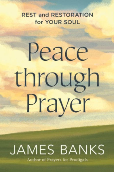 Peace through Prayer: Rest and Restoration for Your Soul