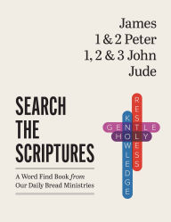 Title: James, 1 & 2 Peter, 1, 2 & 3 John, Jude: A Word Find Book from Our Daily Bread Ministries, Author: Peachtree Publishing Services