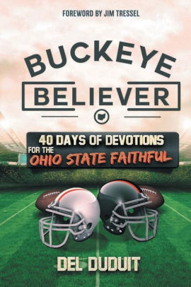 Buckeye Believer 40 Days Of Devotions For The Ohio State Faithful