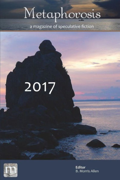 Metaphorosis 2017: The Complete Stories