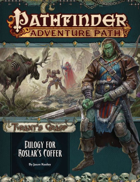 Pathfinder Adventure Path: Eulogy for Roslar's Coffer (Tyrant's Grasp 2 of 6)