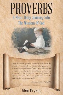 PROVERBS: A Man's Daily Journey Into The Wisdom Of God