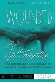 Title: Wounded But Not Forgotten, Author: Ramona J. Sanders