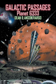 Title: Galactic Passages: Planet 6333, Author: Dean Vargo