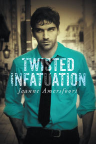 Title: Twisted Infatuation, Author: Jeanne Amersfoort