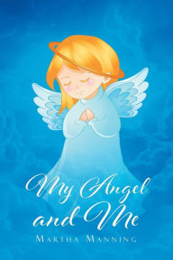 Title: My Angel and Me, Author: Martha Manning