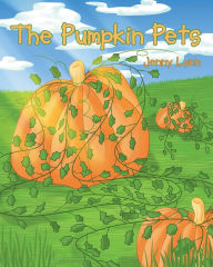 Title: The Pumpkin Pets, Author: Jenny Lynn