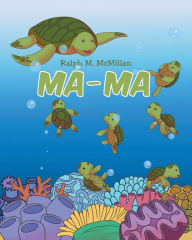 Title: Ma-Ma, Author: Ralph M. McMillan