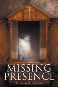 Title: The Missing Presence, Author: Edward N. Kelley