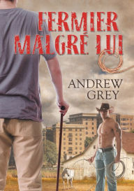 Title: Fermier Malgrï¿½ Lui (Translation), Author: Andrew Grey