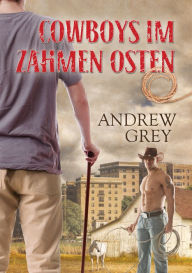 Title: Cowboys im zahmen Osten, Author: Andrew Grey