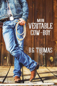 Title: Mon véritable cow-boy, Author: B.G. Thomas