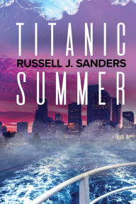 Title: Titanic Summer, Author: Russell J. Sanders