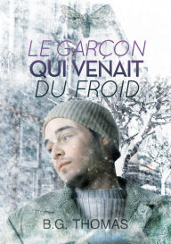 Title: Le garçon qui venait du froid, Author: B.G. Thomas