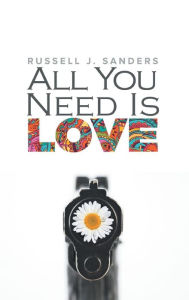 Title: All You Need Is Love, Author: Russell J. Sanders