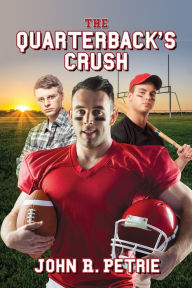Title: The Quarterback's Crush, Author: John R. Petrie