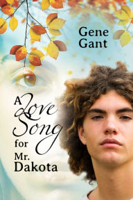 Title: A Love Song for Mr. Dakota, Author: Gene Gant