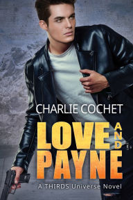 Full pdf books free download Love and Payne by Charlie Cochet CHM PDF 9781640807747 (English Edition)